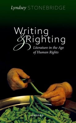 Paperback of "Writing and Righting: Literature in the Age of Human Rights" by Oxford University Press, USA, showing the cover design.