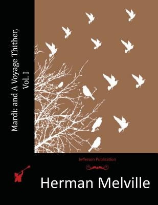 Mardi: and A Voyage Thither, Vol. I Paperback Createspace Independent Publishing Platform