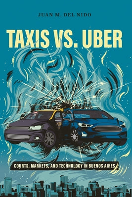 Taxis vs. Uber: Courts, Markets, and Technology in Buenos Aires Paperback Stanford University Press