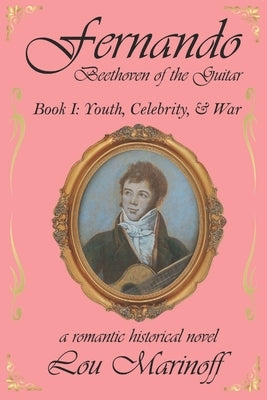 Fernando: Beethoven of the Guitar: Book I: Youth, Celebrity, and War Paperback Waterside Productions