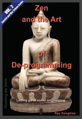 Zen and the Art of Deprogramming (Vol. 2, Lipstick and War Crimes Series): Letting go of social engineering Paperback Kauai Transparency Initiative International