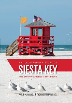 An Illustrated History of Siesta Key: The Story of America's Best Beach Paperback Pineapple Press