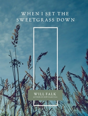When I Set the Sweetgrass Down Paperback Wayfarer Books