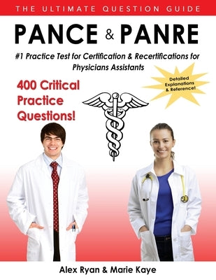 Pance and Panre: #1 Practice Test for Certification & Recertification for Physician Assistants Paperback Createspace Independent Publishing Platform