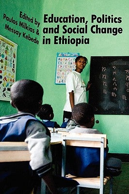 Education, Politics and Social Change in Ethiopia Paperback Tsehai Publishers