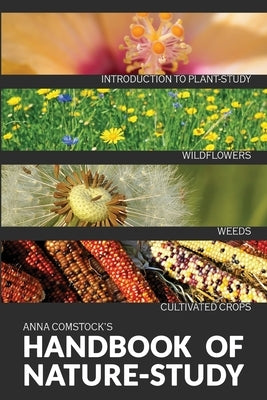 The Handbook Of Nature Study in Color - Wildflowers, Weeds & Cultivated Crops Paperback Living Book Press