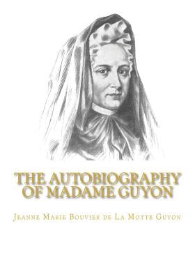 The Autobiography of Madame Guyon Paperback Createspace Independent Publishing Platform