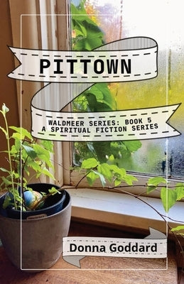 Pittown: A Spiritual Fiction Series Paperback Donna Goddard