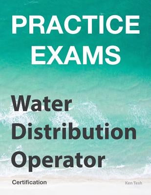 Practice Exams - Water Distribution Operator Certification: Grades 1 and 2 Paperback Createspace Independent Publishing Platform