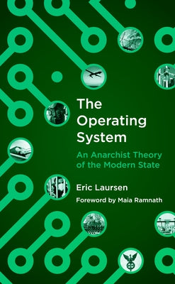 The Operating System: An Anarchist Theory of the Modern State AK Press