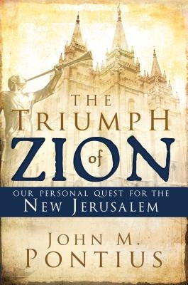 The Triumph of Zion: Our Personal Quest for the New Jerusalem Paperback Cedar Fort