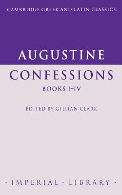 Augustine: Confessions Books I-IV Paperback Cambridge University Press