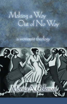 Making a Way Out of No Way: A Womanist Theology Paperback Fortress Press