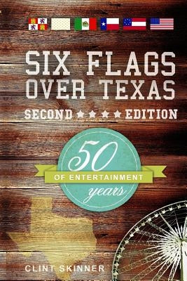 Six Flags Over Texas: 50 Years Of Entertainment Paperback Createspace Independent Publishing Platform