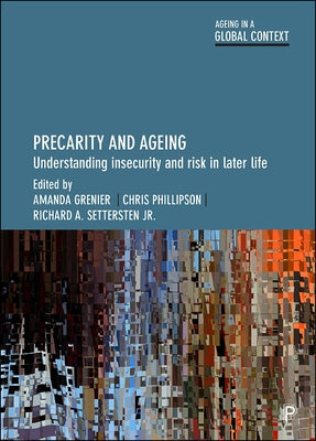 Precarity and Ageing: Understanding Insecurity and Risk in Later Life Paperback Policy Press