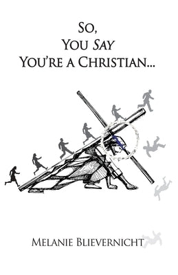 So, You Say You're a Christian Paperback Ideas Into Books: Westview