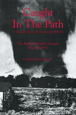 Caught In The Path: A Tornado's Fury, A Community's Rebirth Paperback Createspace Independent Publishing Platform