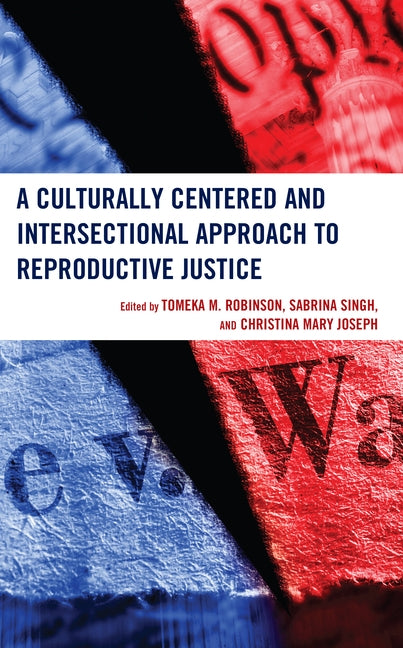 A Culturally Centered and Intersectional Approach to Reproductive Justice by Robinson, Tomeka M.