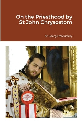 On the Priesthood by St John Chrysostom Paperback Lulu.com