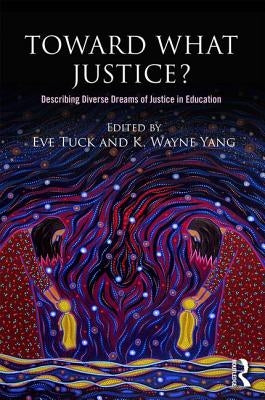 Toward What Justice?: Describing Diverse Dreams of Justice in Education Paperback Routledge