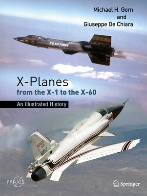 X-Planes from the X-1 to the X-60: An Illustrated History Paperback Springer