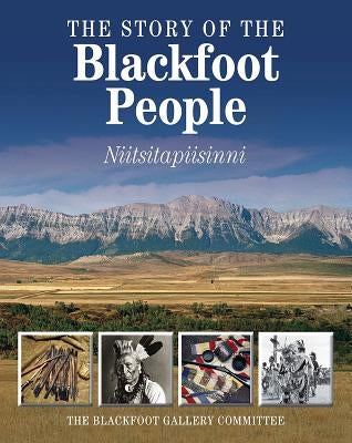 The Story of the Blackfoot People: Nitsitapiisinni Paperback Firefly Books