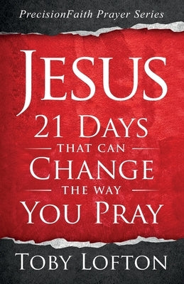 Jesus: 21 Days That Can Change the Way You Pray Independently Published