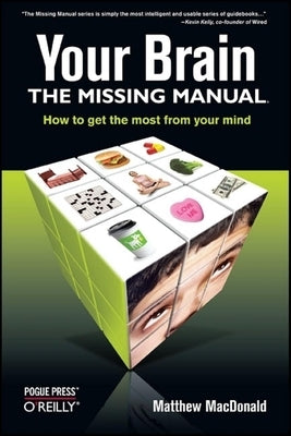 Your Brain: The Missing Manual: The Missing Manual Paperback O'Reilly Media