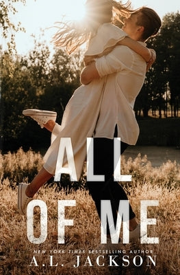 All of Me Paperback A.L. Jackson Books, Inc.