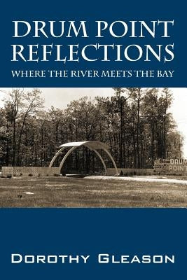 Drum Point Reflections: Where the River Meets the Bay Paperback Outskirts Press