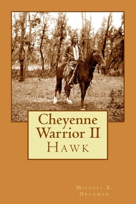 Cheyenne Warrior II: Hawk Paperback Createspace Independent Publishing Platform