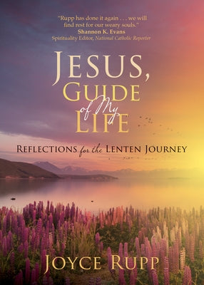 Jesus, Guide of My Life: Reflections for the Lenten Journey by Rupp, Joyce