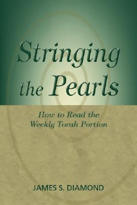 Stringing the Pearls: How to Read the Weekly Torah Portion Paperback University of Nebraska Press