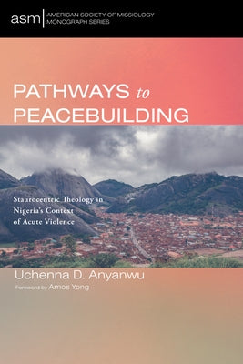 Pathways to Peacebuilding Paperback Pickwick Publications
