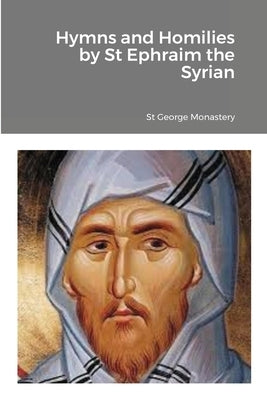Hymns and Homilies by St Ephraim the Syrian Paperback Lulu.com
