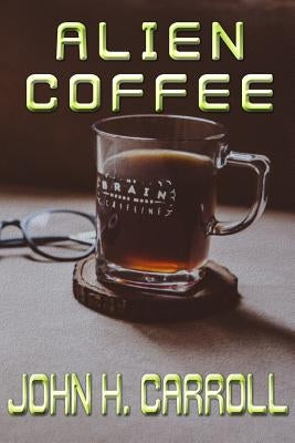 Alien Coffee Paperback Createspace Independent Publishing Platform