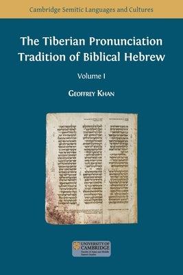 The Tiberian Pronunciation Tradition of Biblical Hebrew, Volume 1 Paperback Open Book Publishers