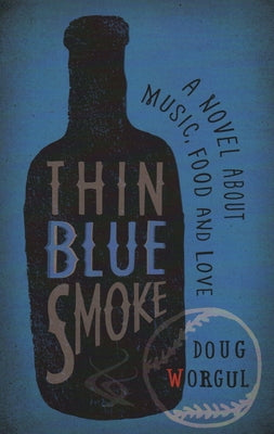 Thin Blue Smoke: A Novel about Music, Food, and Love Paperback Bower House