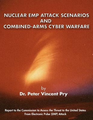 Nuclear Emp Attack Scenarios and Combined-Arms Cyber Warfare Paperback Independently Published