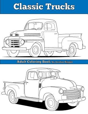 Classic Trucks: Adult Coloring Book Paperback Createspace Independent Publishing Platform