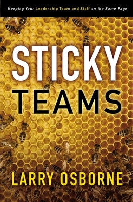 Sticky Teams: Keeping Your Leadership Team and Staff on the Same Page Paperback Zondervan