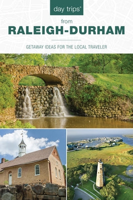 Day Trips(R) from Raleigh-Durham: Getaway Ideas For The Local Traveler, 5th Edition Paperback Globe Pequot Press