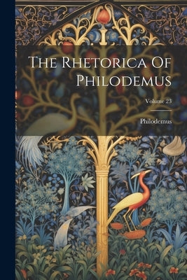 The Rhetorica Of Philodemus; Volume 23 Paperback Legare Street Press