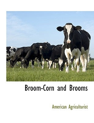 Broom-Corn and Brooms Paperback BCR (Bibliographical Center for Research)