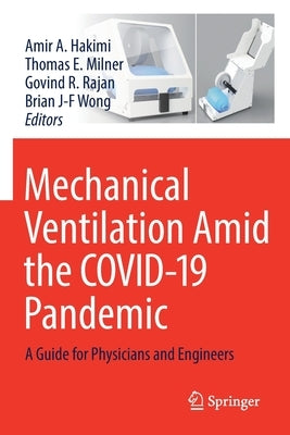 Mechanical Ventilation Amid the Covid-19 Pandemic: A Guide for Physicians and Engineers Paperback Springer