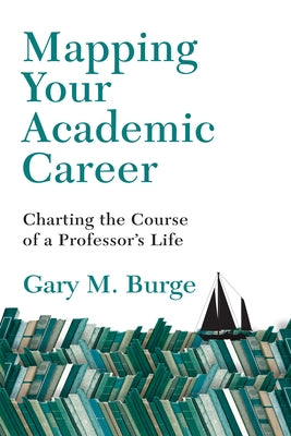 Mapping Your Academic Career: Charting the Course of a Professor's Life Paperback IVP Academic