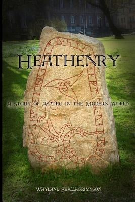 Heathenry: A Study of Asatru in the Modern World Paperback Createspace Independent Publishing Platform