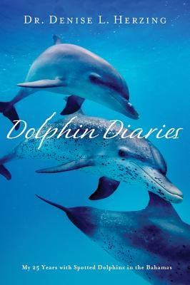 Dolphin Diaries: My 25 Years with Spotted Dolphins in the Bahamas Paperback St. Martin's Griffin