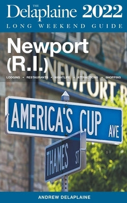 Newport (R.I.) - The Delaplaine 2022 Long Weekend Guide Paperback Gramercy Park Press