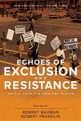 Echoes of Exclusion and Resistance: Voices from the Hanford Region Paperback Washington State University Press